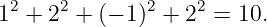 12 + 22 + (− 1)2 + 22 = 10.
