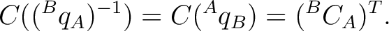 $\displaystyle C(({}^{B}q_A)^{-1}) = C({}^{A}q_B) = ({}^{B}C_A)^T.$