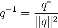 $\displaystyle q^{-1} = \frac{q^*}{\lVert q\rVert^2} $