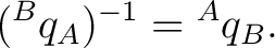 $\displaystyle ({}^{B}q_A)^{-1} = {}^{A}q_B. $
