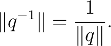 $\displaystyle \lVert q^{-1}\rVert = \frac{1}{\lVert q\rVert}. $