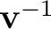 $\mathbf v^{-1}$