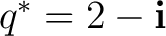 $q^*=2-\mathbf i$