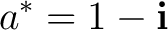 $\displaystyle a^*=1-\mathbf i $
