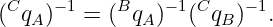 C −1 B − 1C −1
( qA) = ( qA ) ( qB) .