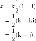 1
x = k -(1 − i)
1 2
= --(k − ki)
2
1-
= 2 (k − j).