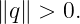 ∥q∥ > 0.