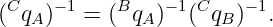 C −1 B − 1C −1
( qA) = ( qA ) ( qB) .