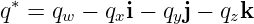  ∗
q  = qw −  qxi − qyj − qzk
