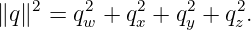 ∥q ∥2 = q2w + q2x + q2y + q2z.
