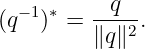 (q− 1)∗ =  -q--.
          ∥q∥2
