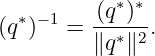   ∗ −1   (q∗)∗-
(q )   = ∥q∗∥2 .
