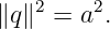    2    2
∥q∥  = a .
