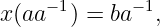 x(aa− 1) = ba −1,
