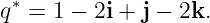 ∗
q = 1 − 2i + j − 2k.