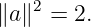 2
∥a∥ = 2.