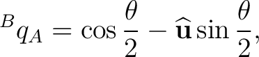$\displaystyle {}^{B}q_A = \cos\frac{\theta}{2} - \widehat{\mathbf u}\sin\frac{\theta}{2},$