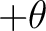 $+\theta$