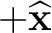 $+\widehat{\mathbf x}$