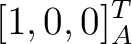 $\displaystyle [1,0,0]^T_A $