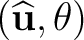 $\displaystyle (\widehat{\mathbf u},\theta) $
