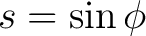 $s=\sin\phi$