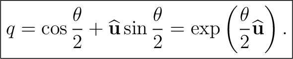 $\displaystyle \boxed{ q =\cos\frac{\theta}{2} +\widehat{\mathbf u}\sin\frac{\theta}{2} =\exp\left(\frac{\theta}{2}\widehat{\mathbf u}\right). }$