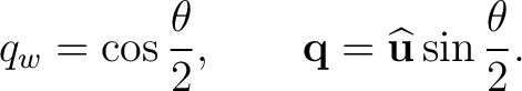 $\displaystyle q_w=\cos\frac{\theta}{2}, \qquad \mathbf q =\widehat{\mathbf u}\sin\frac{\theta}{2}.$