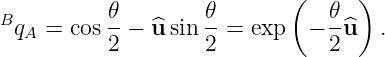                             (     )
BqA =  cos 𝜃-− ^usin 𝜃-= exp   − 𝜃^u  .
          2         2           2
