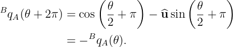                   ( 𝜃    )         (𝜃     )
BqA(𝜃 + 2π ) = cos  --+ π  −  ^usin  --+  π
                    2               2
            = − BqA (𝜃).
