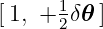       1
[1, + 2δ𝜃 ]
