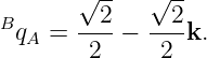        √ --   √ --
BqA  = --2-−  --2k.
        2      2
