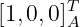       T
[1,0, 0]A
