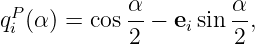 qP (α) = cos α-− e sin α,
 i           2    i    2
