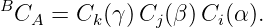 BCA  = Ck (γ)Cj (β)Ci(α ).
