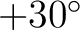 $+30^\circ$