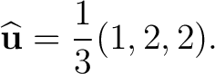 $\displaystyle \widehat{\mathbf u}=\frac13(1,2,2). $