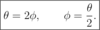 $\displaystyle \boxed{\theta=2\phi,\qquad \phi=\frac{\theta}{2}.}$ $\displaystyle \boxed{\theta=2\phi,\qquad \phi=\frac{\theta}{2}.}$