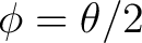 $\phi=\theta/2$