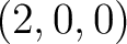 $(2,0,0)$