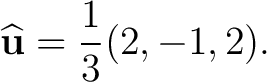 $\displaystyle \widehat{\mathbf u}=\frac13(2,-1,2). $