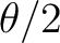 $\theta/2$