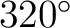 $320^\circ$