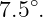7.5∘.
