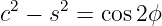 2    2
c −  s =  cos2ϕ

