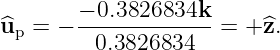         − 0.3826834k
^up =  − -------------=  +^z.
         0.3826834
