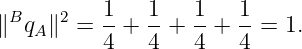  B    2   1-  1-   1-  1-
∥  qA∥  = 4 + 4 +  4 + 4 = 1.
