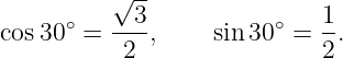          √ --
     ∘     3           ∘    1
cos30  = ----,    sin30  =  -.
          2                 2
