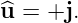 ^u = +j.
