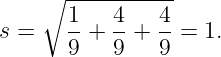     ∘ -----------
       1-  4-  4-
s =    9 + 9 + 9 =  1.

